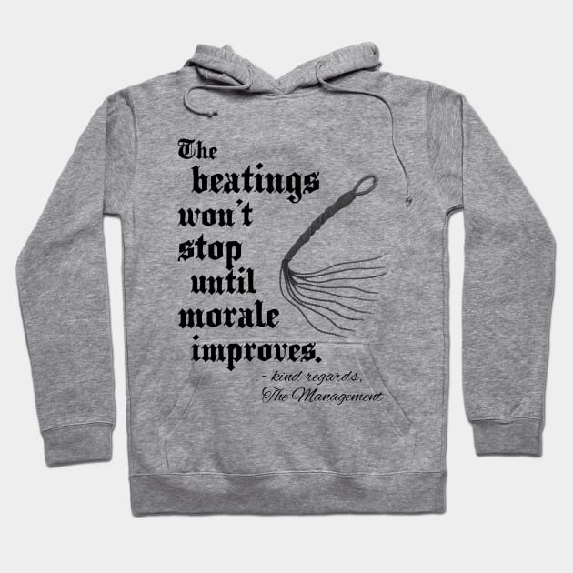 The beatings won't stop until morale improves. Hoodie by Johan's World